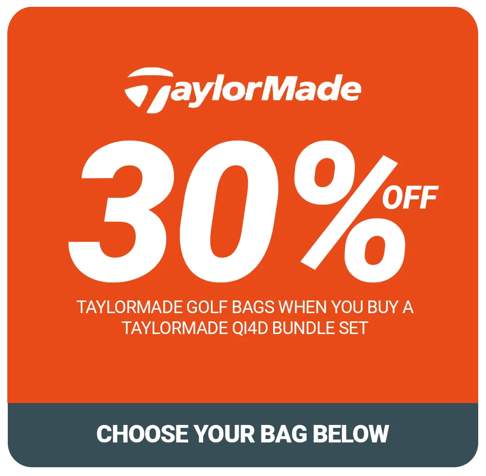 30% Off TaylorMade Bag 
with Qi4D Bundles 