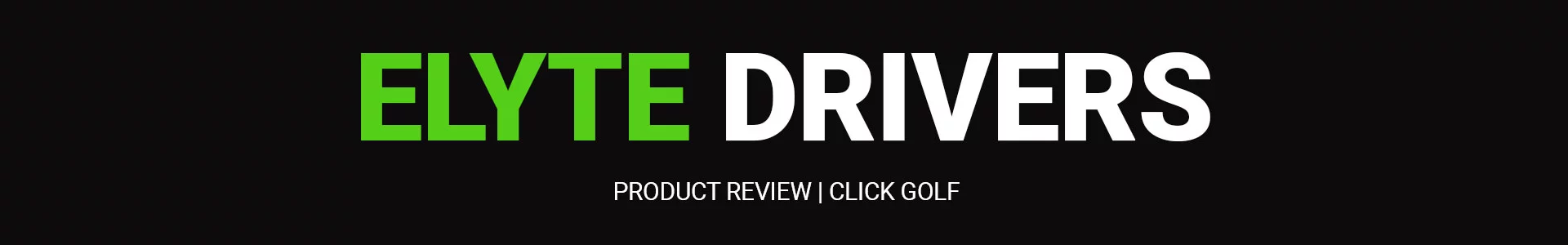 Callaway Elyte Driver Review Banner
