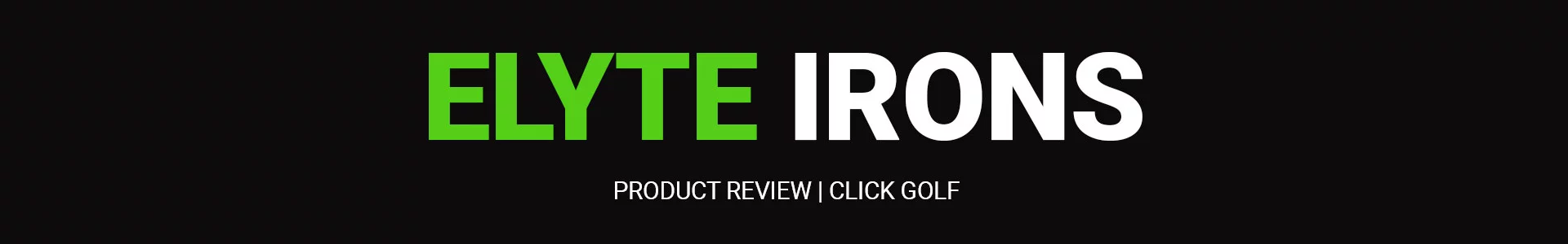 Callaway Eltye Review Banner