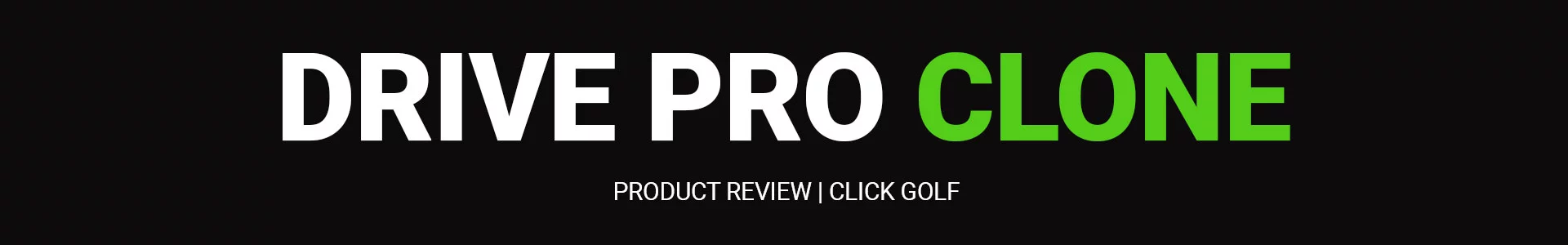 UA Drive Pro Clone Review Banner