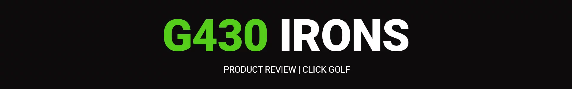Ping G430 Iron Review Banner