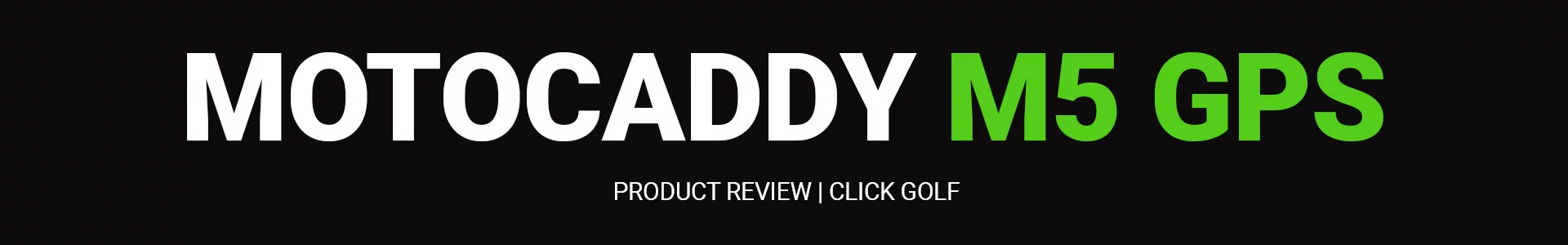 Motocaddy M5 GPS Review Banner